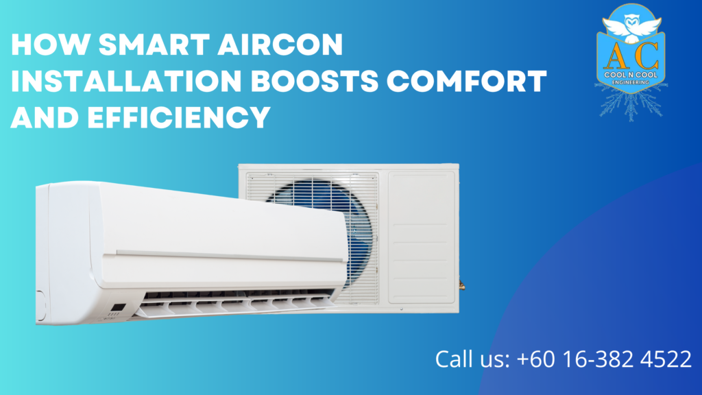 Future-Ready Homes: How Smart Aircon Installation Boosts Comfort and Efficiency