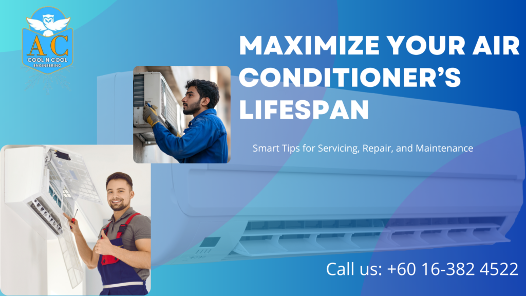 Maximize Your Air Conditioner’s Lifespan: Smart Tips for Servicing, Repair, and Maintenance