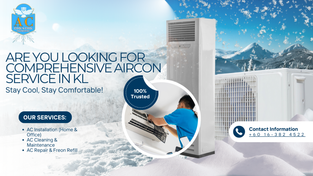 Are You Looking For Comprehensive Air Conditioning Service in KL? Consider AC Cool N Cool Engineering Aircon Service KL!